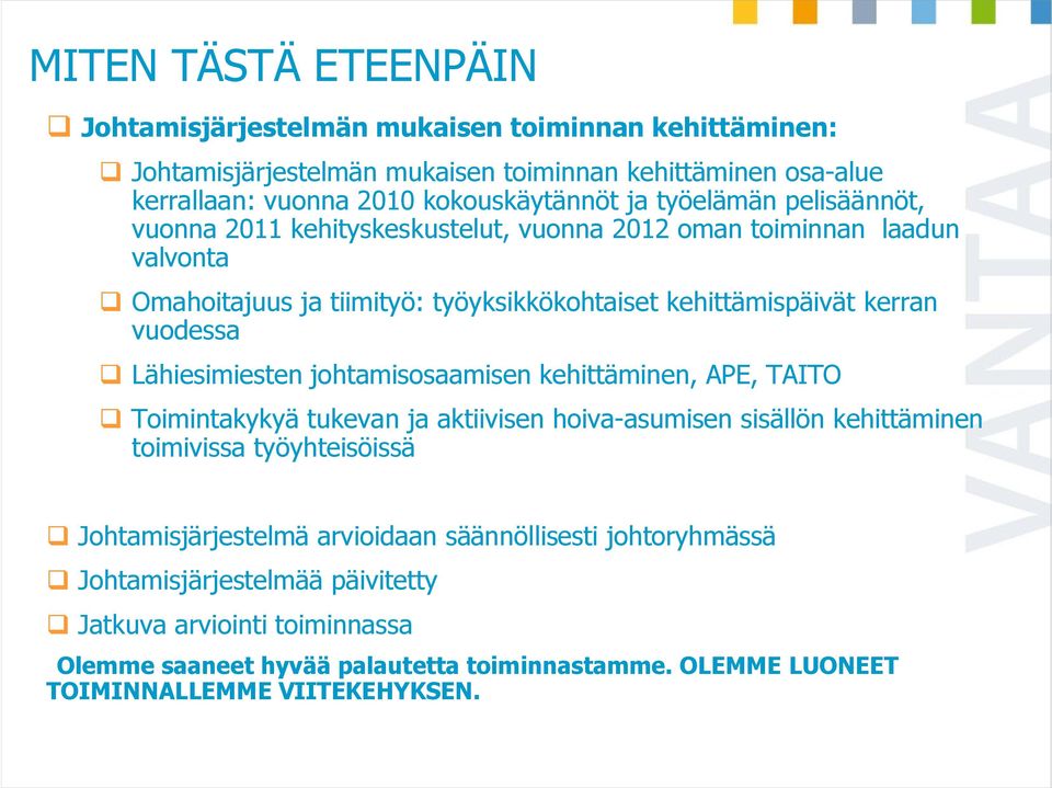 Lähiesimiesten johtamisosaamisen kehittäminen, APE, TAITO Toimintakykyä tukevan ja aktiivisen hoiva-asumisen sisällön kehittäminen toimivissa työyhteisöissä Johtamisjärjestelmä