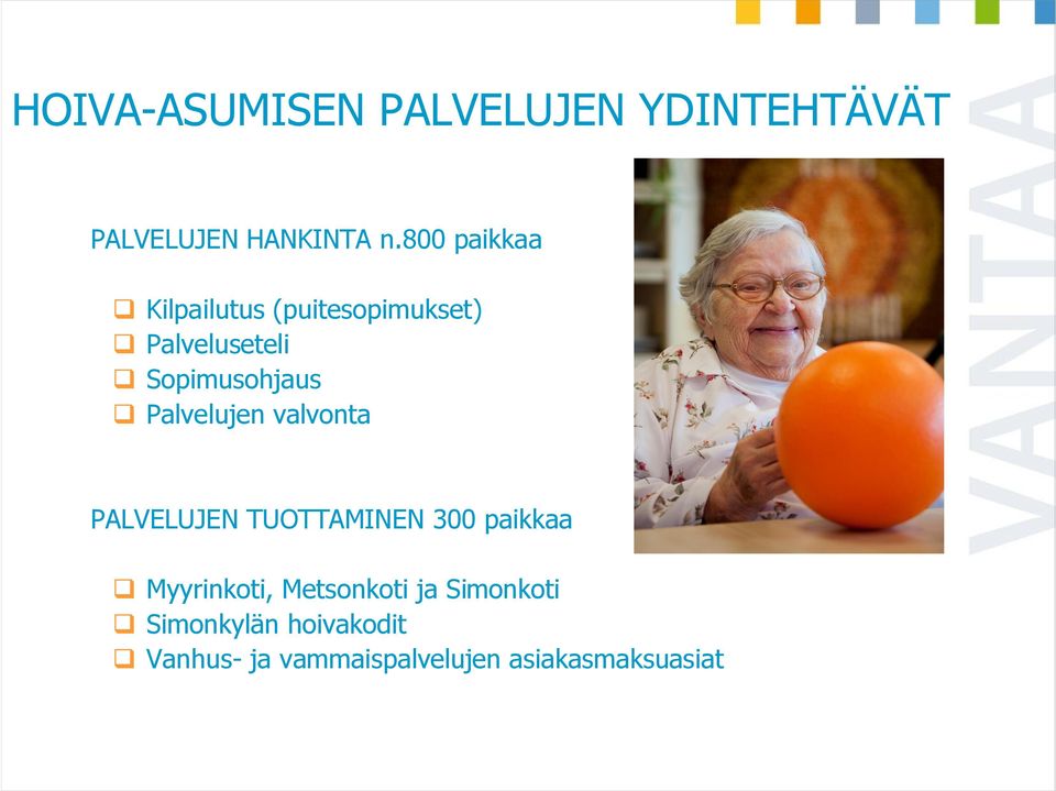 Palvelujen valvonta PALVELUJEN TUOTTAMINEN 300 paikkaa Myyrinkoti,