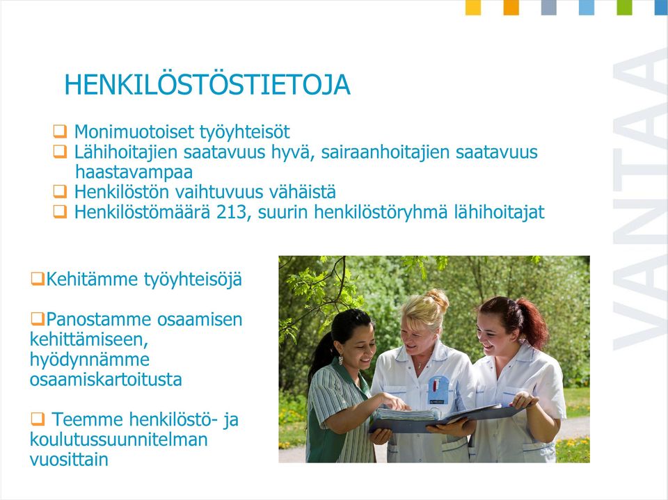 Henkilöstömäärä 213, suurin henkilöstöryhmä lähihoitajat Kehitämme työyhteisöjä