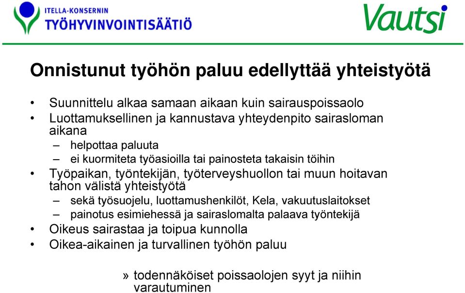 työterveyshuollon tai muun hoitavan tahon välistä yhteistyötä sekä työsuojelu, luottamushenkilöt, Kela, vakuutuslaitokset painotus esimiehessä