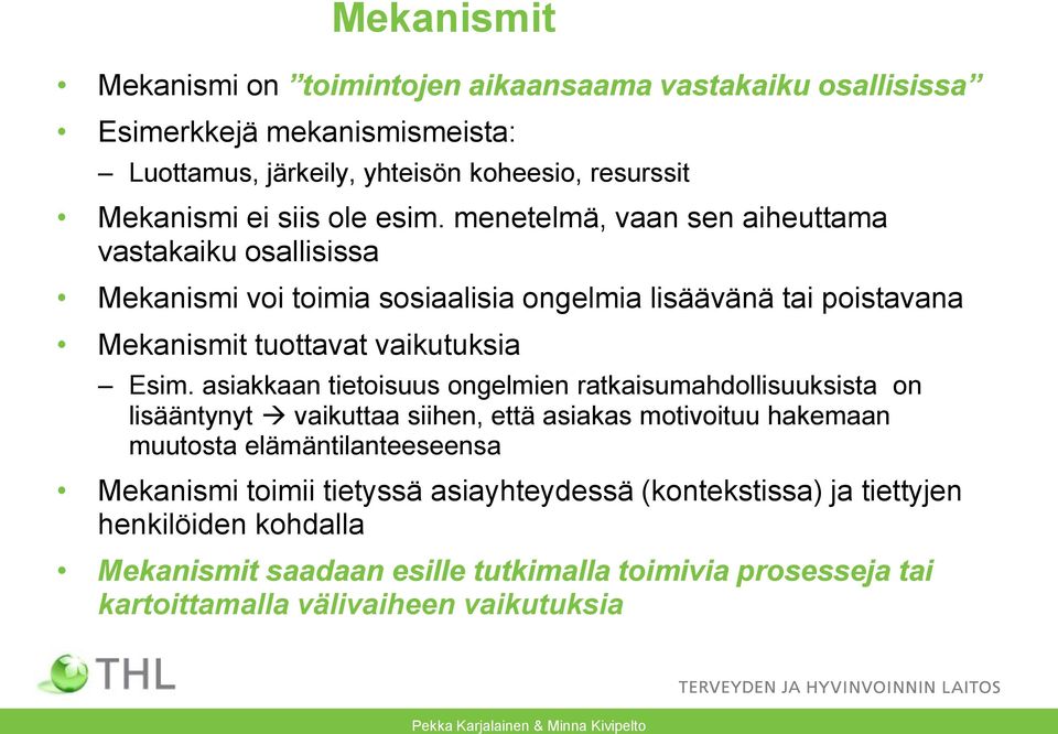 asiakkaan tietoisuus ongelmien ratkaisumahdollisuuksista on lisääntynyt vaikuttaa siihen, että asiakas motivoituu hakemaan muutosta elämäntilanteeseensa Mekanismi toimii tietyssä