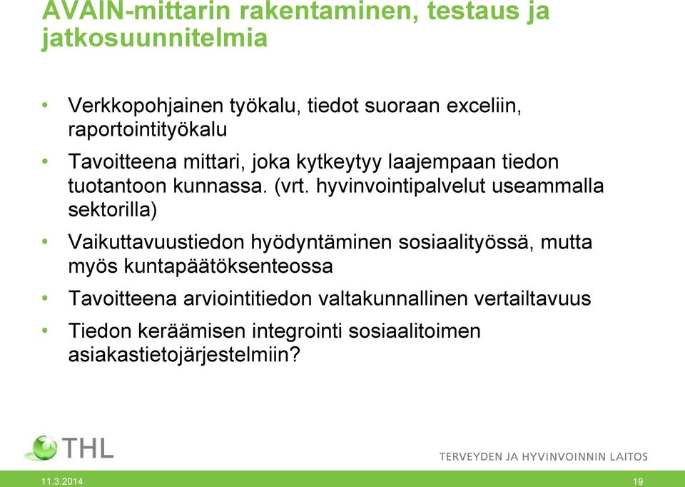 hyvinvointipalvelut useammalla sektorilla) Vaikuttavuustiedon hyödyntäminen sosiaalityössä, mutta myös