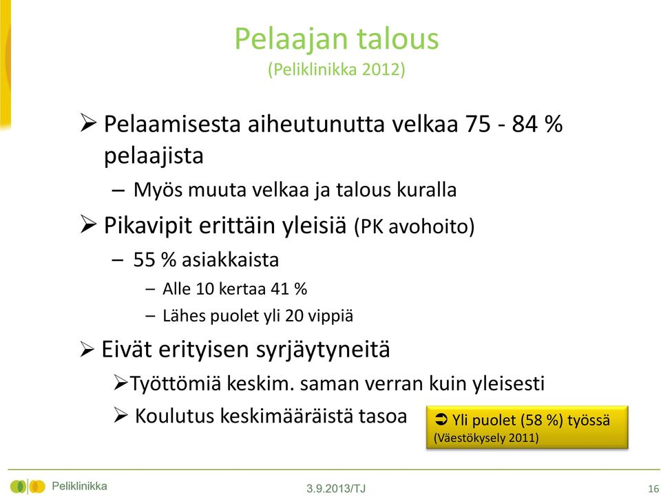 % Lähes puolet yli 20 vippiä Eivät erityisen syrjäytyneitä Työttömiä keskim.