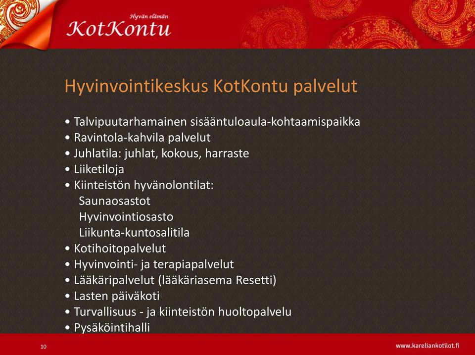 Saunaosastot Hyvinvointiosasto Liikunta-kuntosalitila Kotihoitopalvelut Hyvinvointi- ja