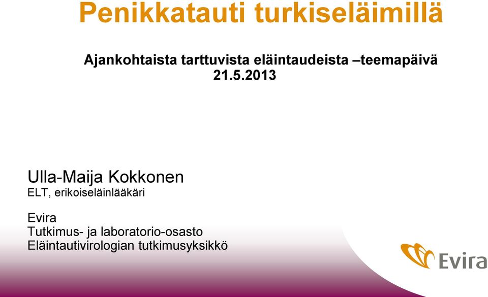 2013 Ulla-Maija Kokkonen ELT, erikoiseläinlääkäri