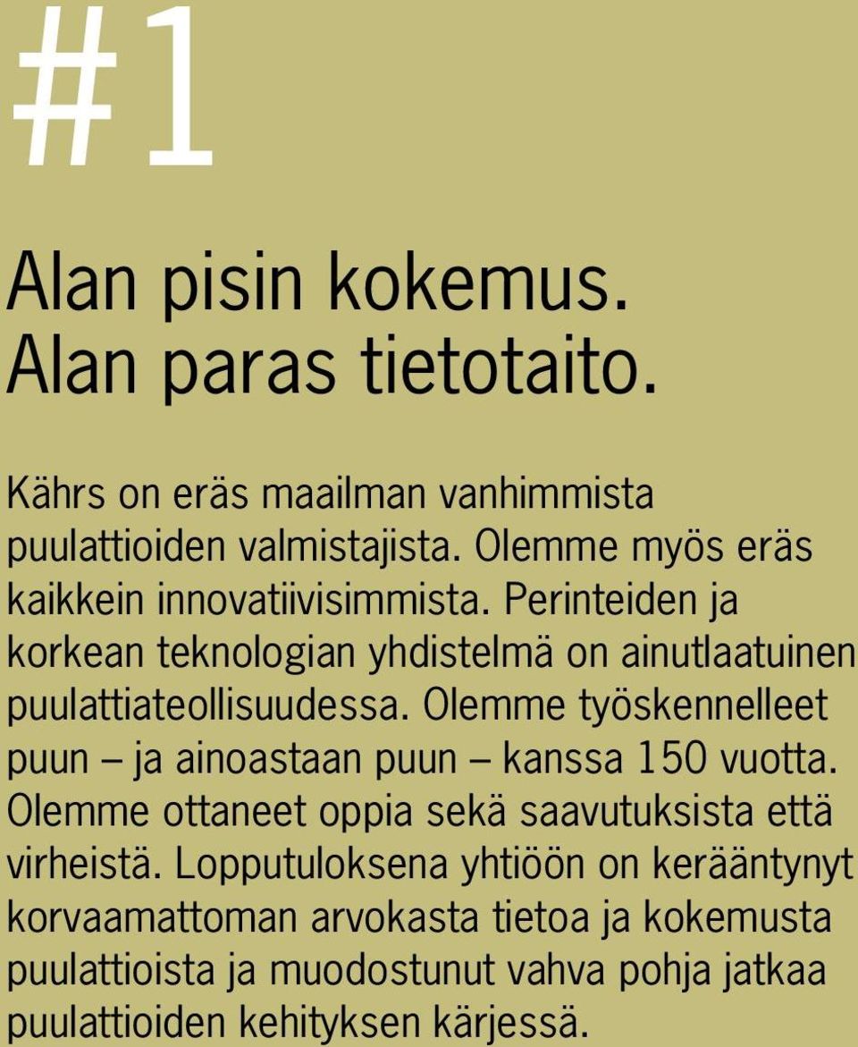 Perinteiden ja korkean teknologian yhdistelmä on ainutlaatuinen puulattiateollisuudessa.