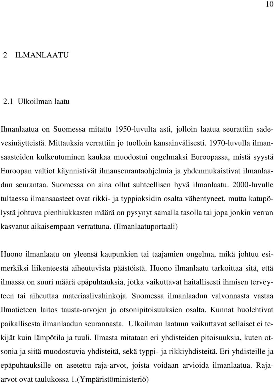 Suomessa on aina ollut suhteellisen hyvä ilmanlaatu.