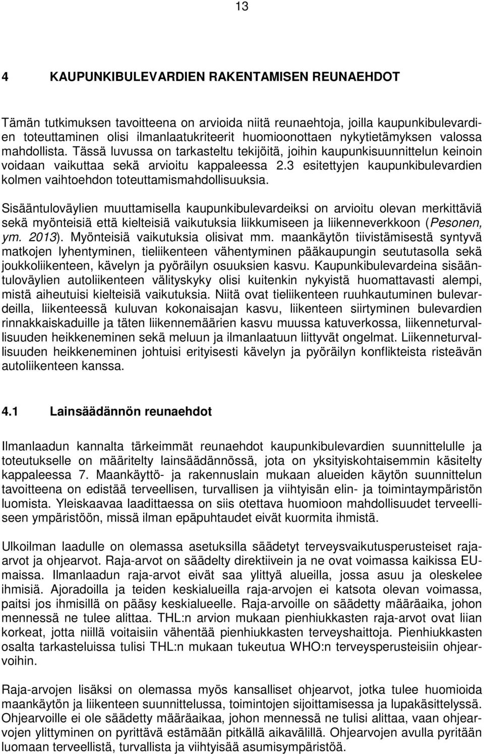 3 esitettyjen kaupunkibulevardien kolmen vaihtoehdon toteuttamismahdollisuuksia.