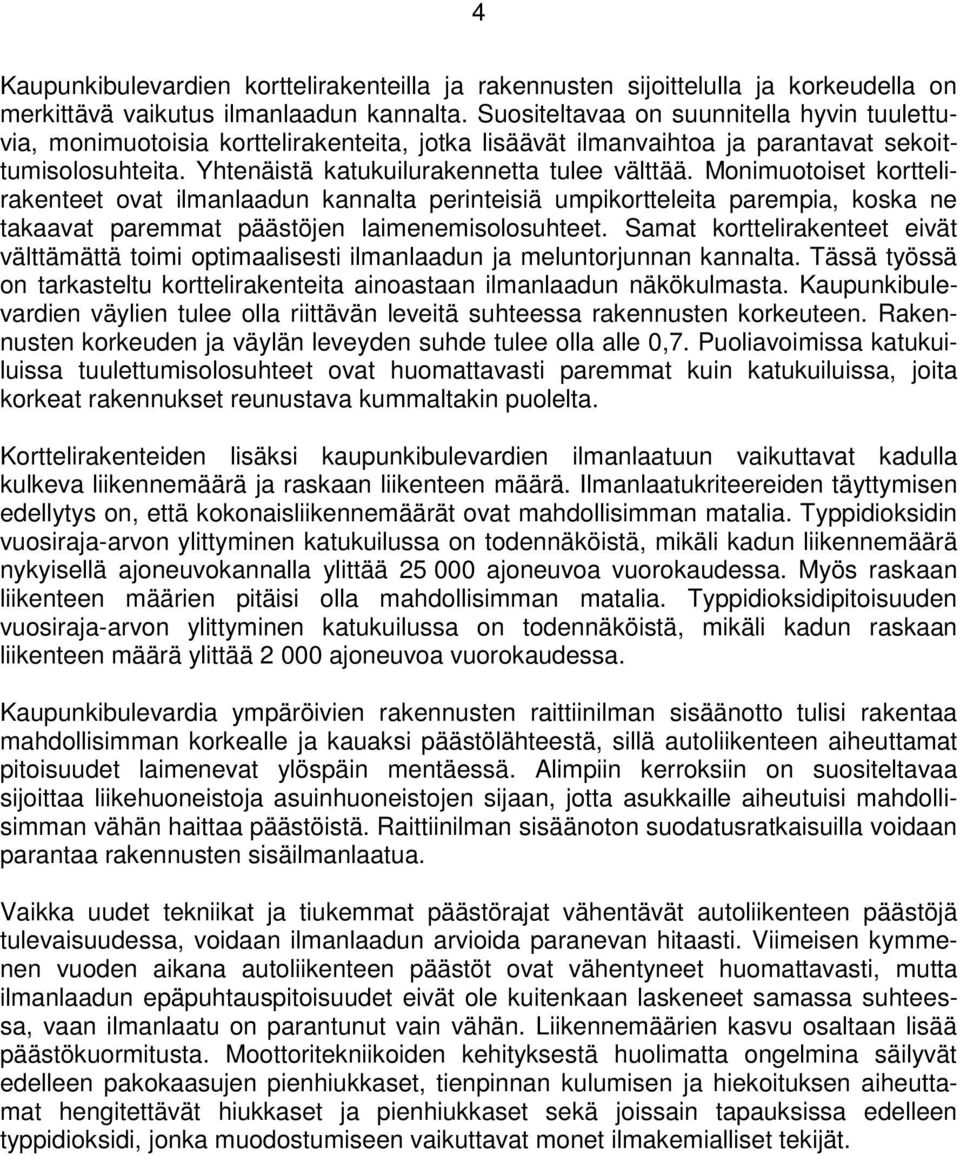 Monimuotoiset korttelirakenteet ovat ilmanlaadun kannalta perinteisiä umpikortteleita parempia, koska ne takaavat paremmat päästöjen laimenemisolosuhteet.