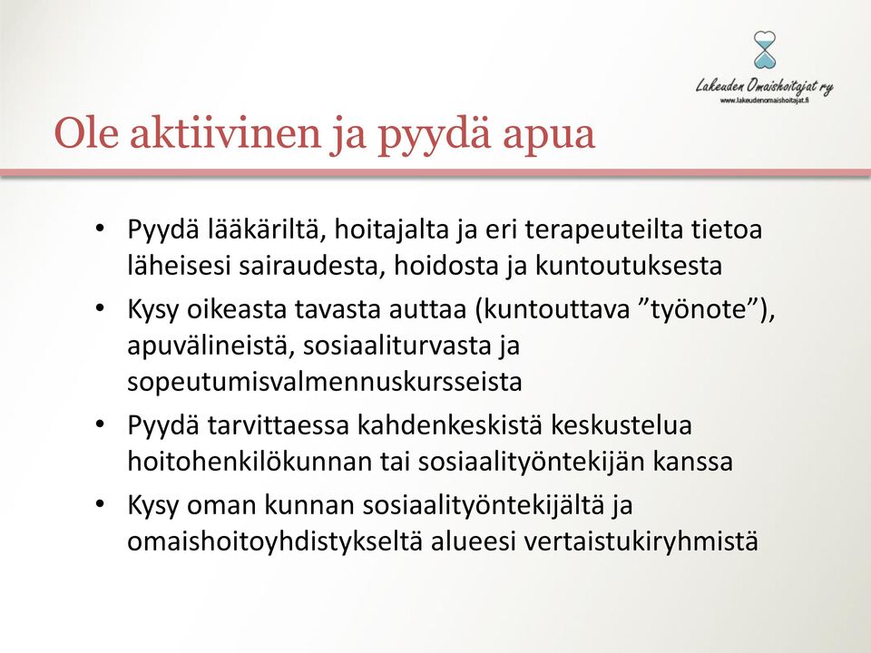 sosiaaliturvasta ja sopeutumisvalmennuskursseista Pyydä tarvittaessa kahdenkeskistä keskustelua