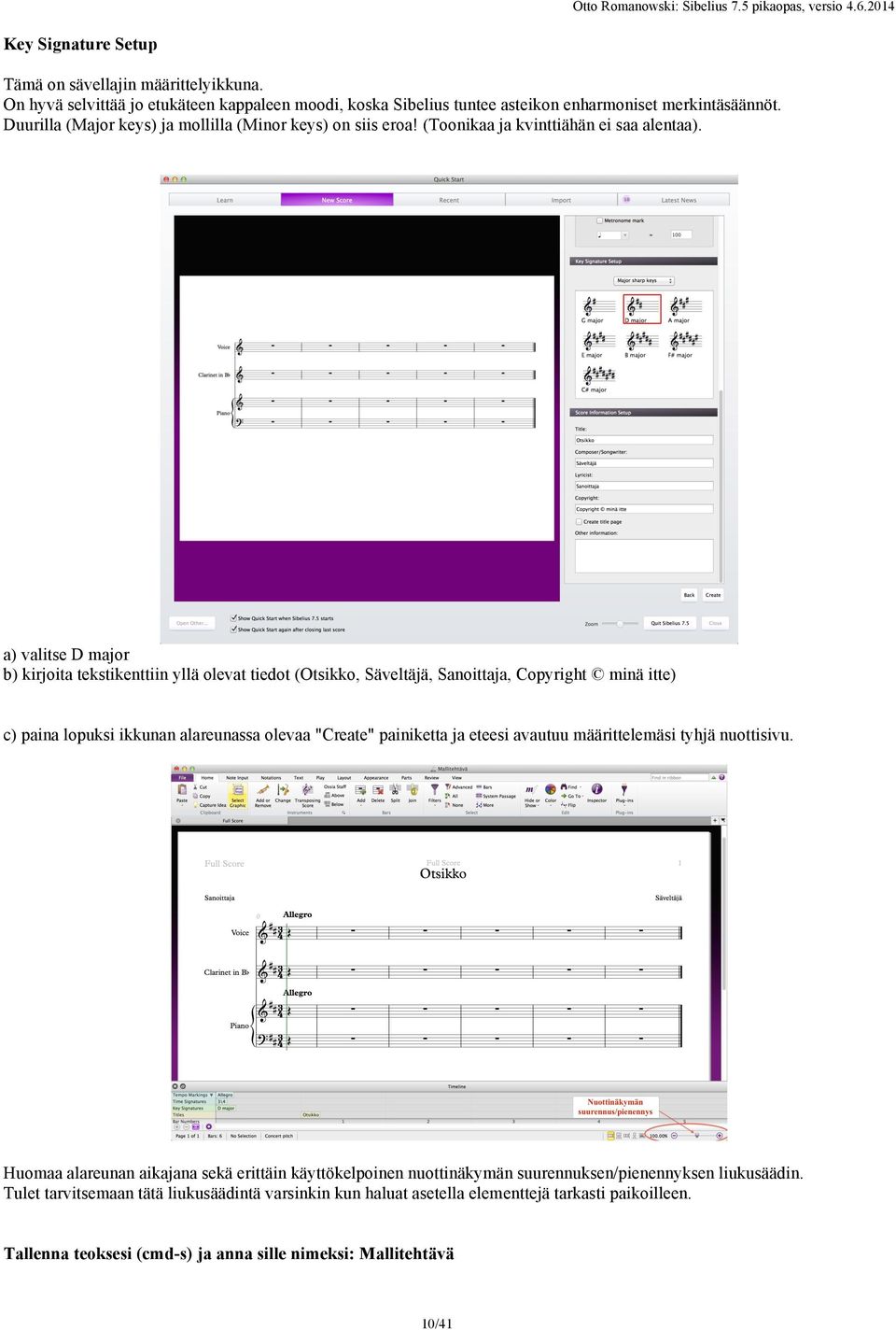 a) valitse D major b) kirjoita tekstikenttiin yllä olevat tiedot (Otsikko, Säveltäjä, Sanoittaja, Copyright minä itte) c) paina lopuksi ikkunan alareunassa olevaa "Create" painiketta ja eteesi
