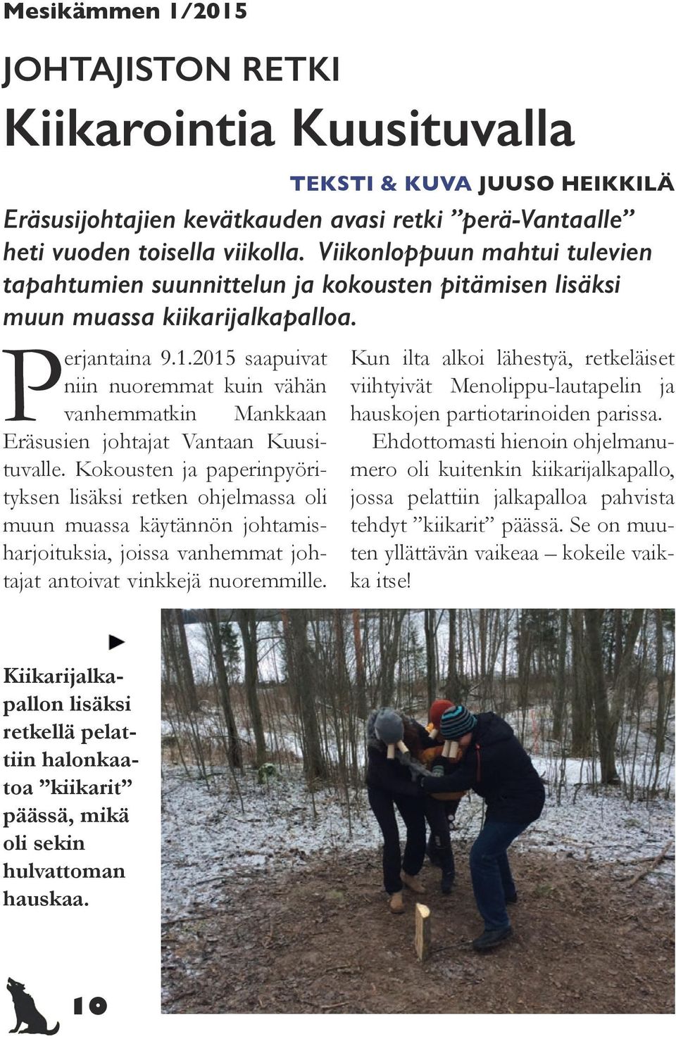 2015 saapuivat niin nuoremmat kuin vähän vanhemmatkin Mankkaan Eräsusien johtajat Vantaan Kuusituvalle.