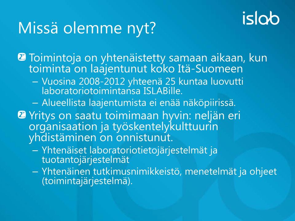 kuntaa luovutti laboratoriotoimintansa ISLABille. Alueellista laajentumista ei enää näköpiirissä.