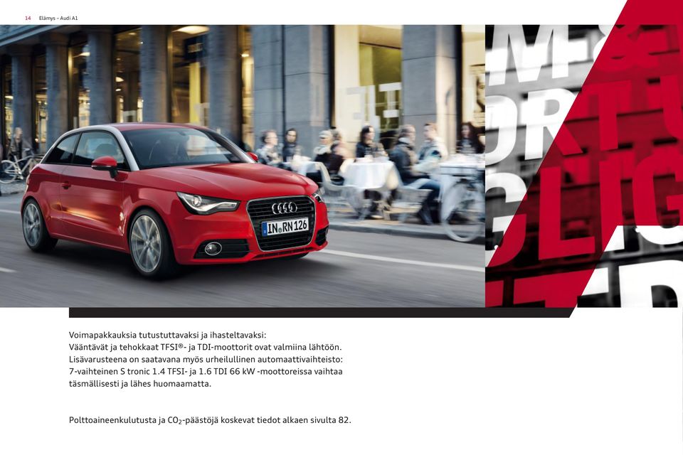 Lisävarusteena on saatavana myös urheilullinen automaattivaihteisto: 7-vaihteinen S tronic 1.