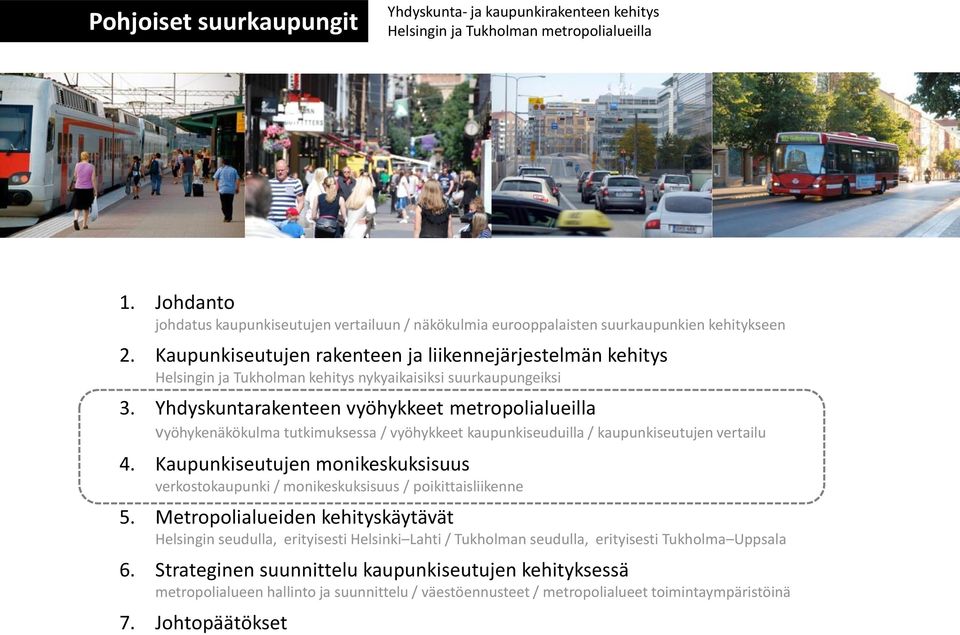 Kaupunkiseutujen rakenteen ja liikennejärjestelmän kehitys Helsingin ja Tukholman kehitys nykyaikaisiksi suurkaupungeiksi 3.