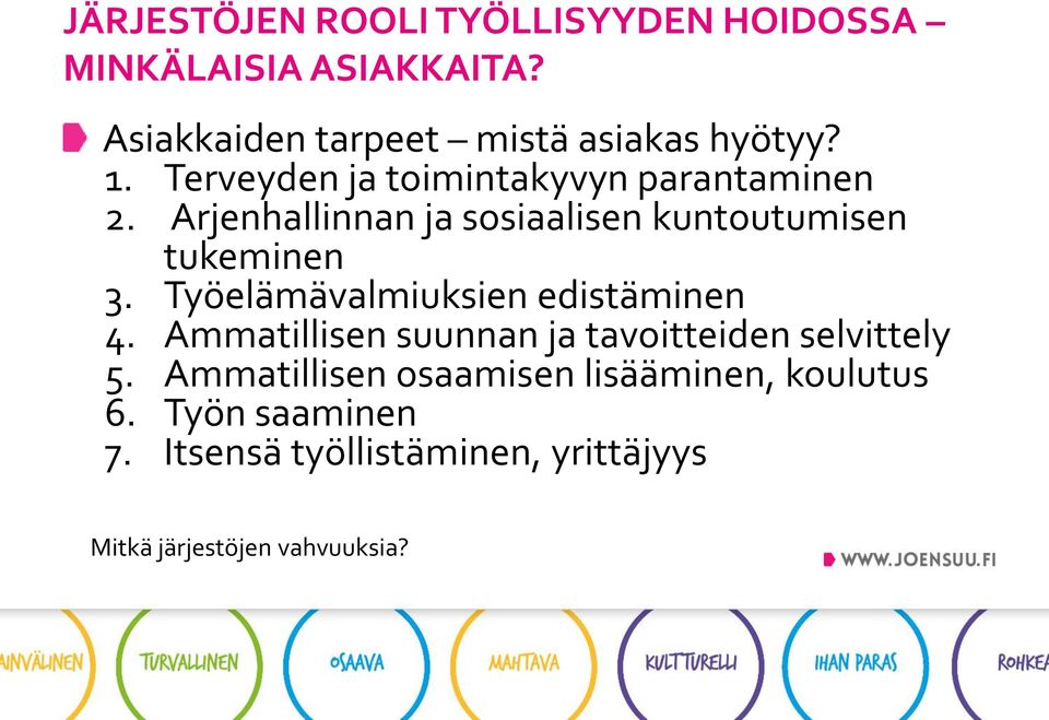 Työelämävalmiuksien edistäminen 4. Ammatillisen suunnan ja tavoitteiden selvittely 5.