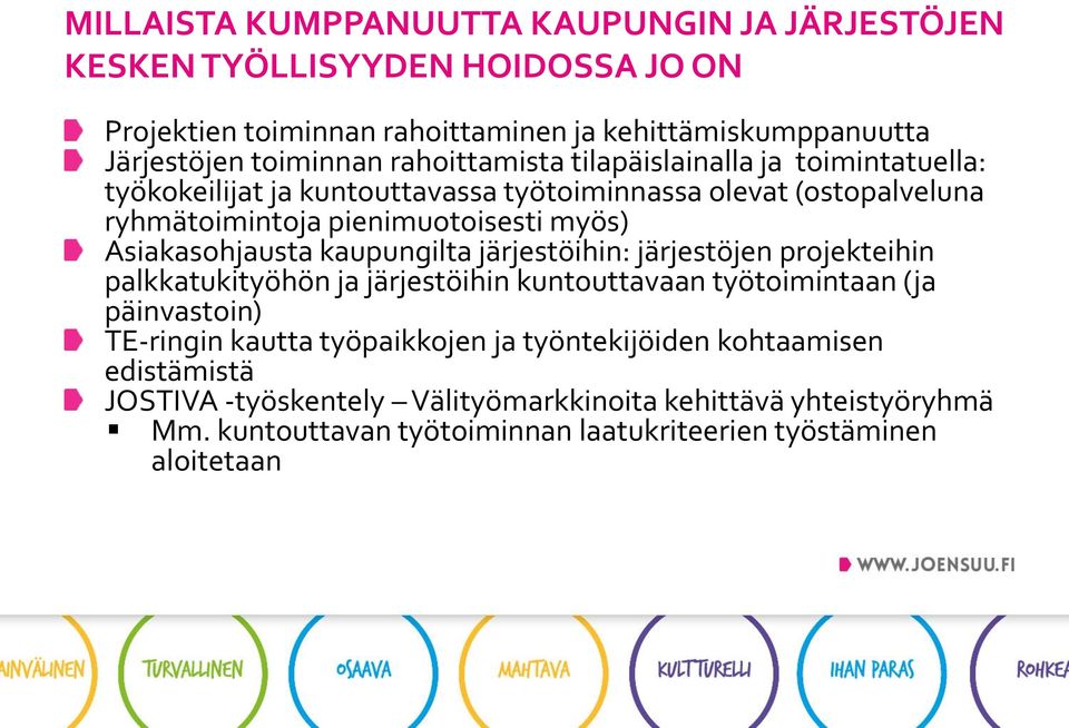 Asiakasohjausta kaupungilta järjestöihin: järjestöjen projekteihin palkkatukityöhön ja järjestöihin kuntouttavaan työtoimintaan (ja päinvastoin) TE-ringin kautta