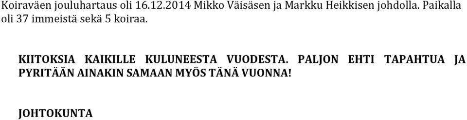 Paikalla oli 37 immeistä sekä 5 koiraa.