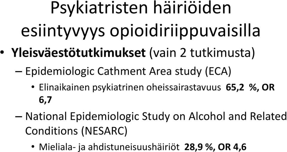 (ECA) Elinaikainen psykiatrinen oheissairastavuus 65,2 %, OR 6,7 National