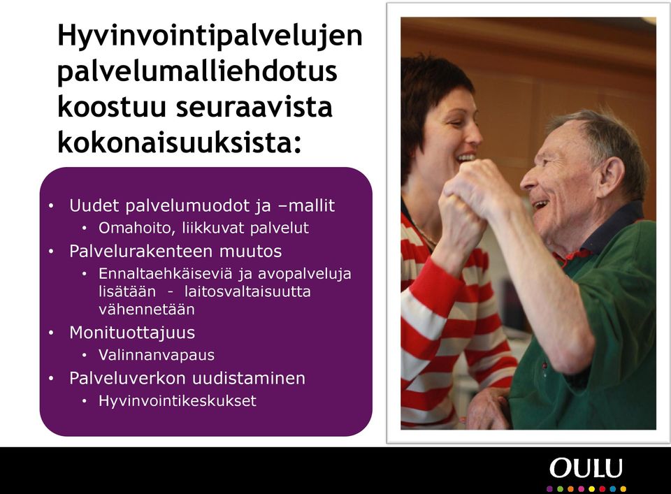 Palvelurakenteen muutos Ennaltaehkäiseviä ja avopalveluja lisätään -