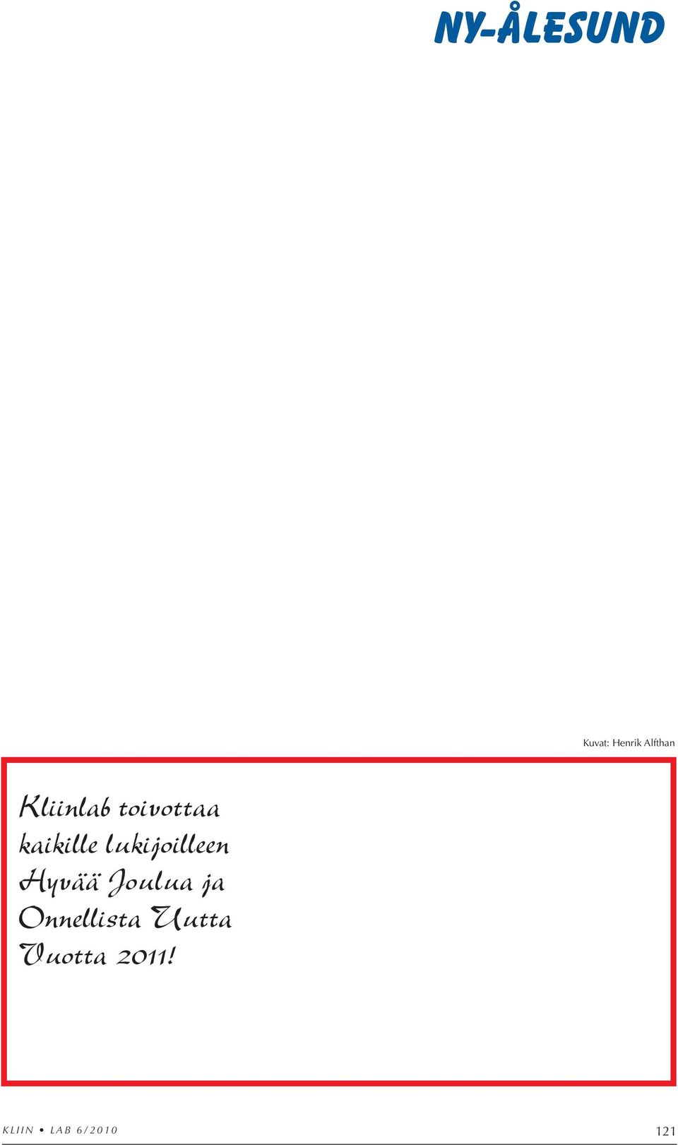 kaikille lukijoilleen Hyvää