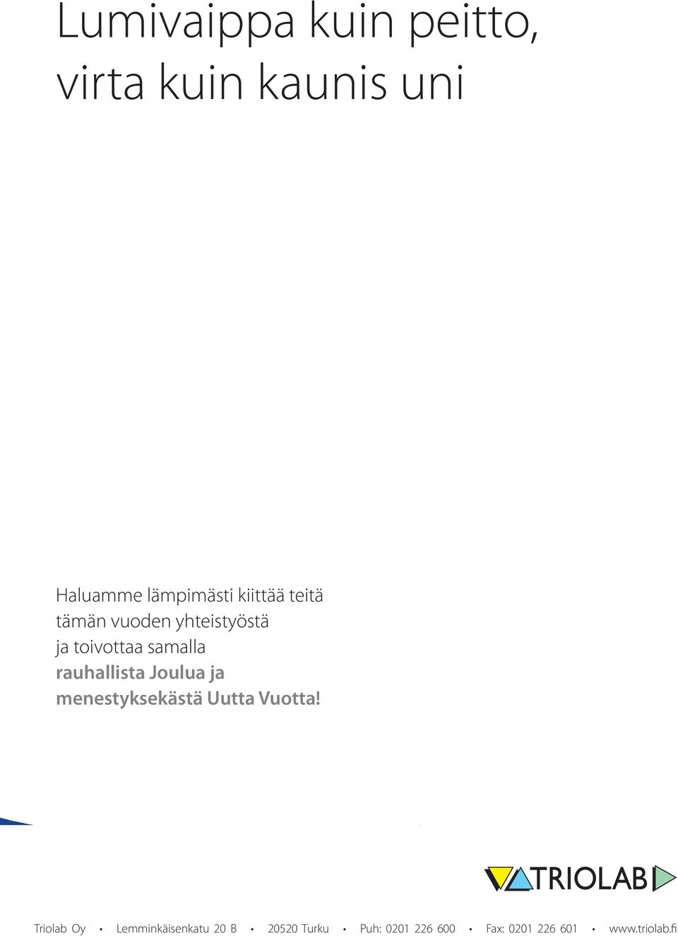 rauhallista Joulua ja menestyksekästä Uutta Vuotta!