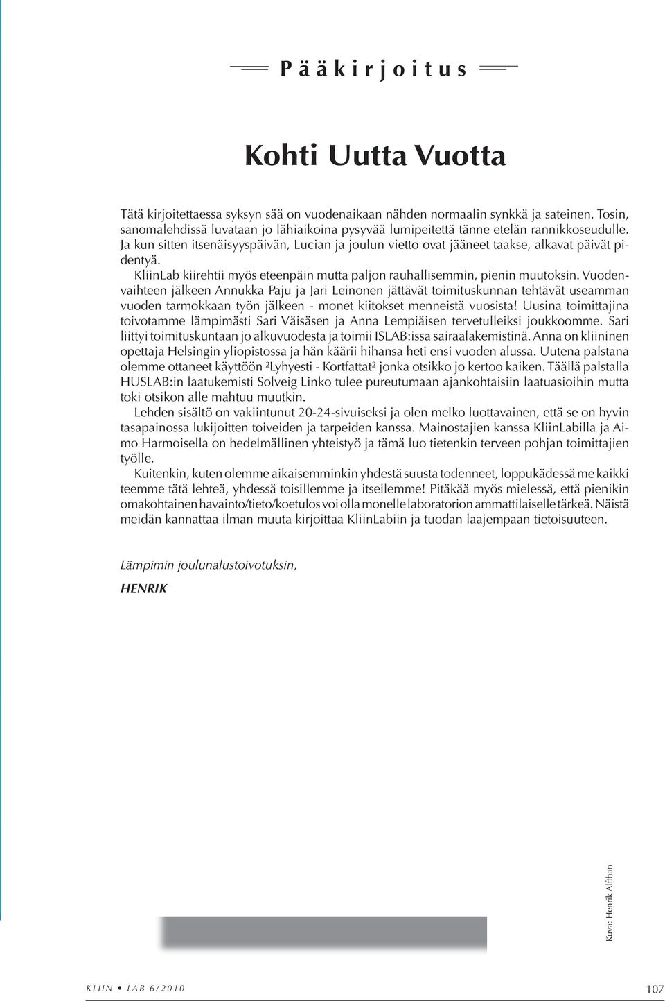 KliinLab kiirehtii myös eteenpäin mutta paljon rauhallisemmin, pienin muutoksin.