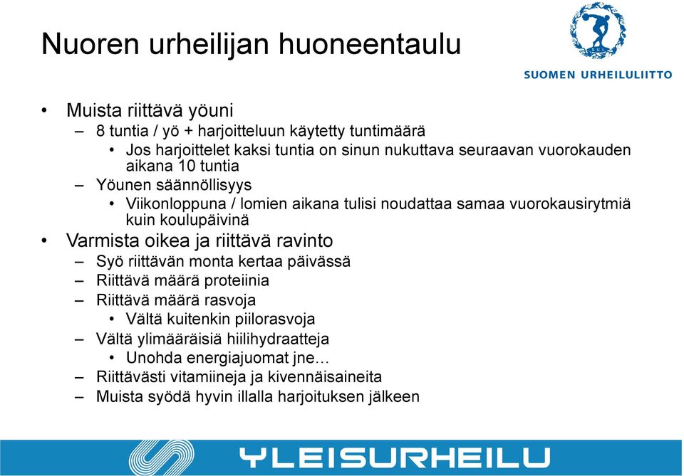 koulupäivinä Varmista oikea ja riittävä ravinto Syö riittävän monta kertaa päivässä Riittävä määrä proteiinia Riittävä määrä rasvoja Vältä kuitenkin