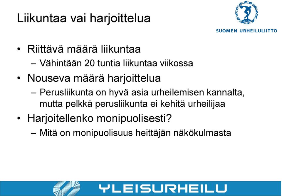 urheilemisen kannalta, mutta pelkkä perusliikunta ei kehitä urheilijaa