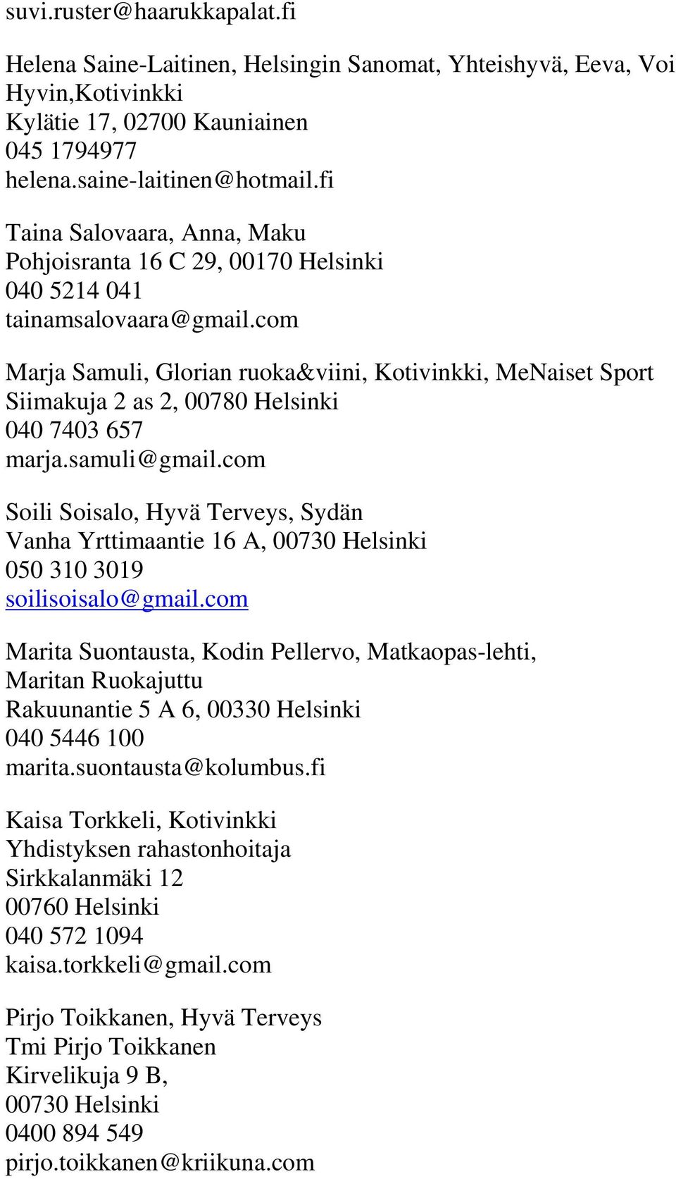 com Marja Samuli, Glorian ruoka&viini, Kotivinkki, MeNaiset Sport Siimakuja 2 as 2, 00780 Helsinki 040 7403 657 marja.samuli@gmail.