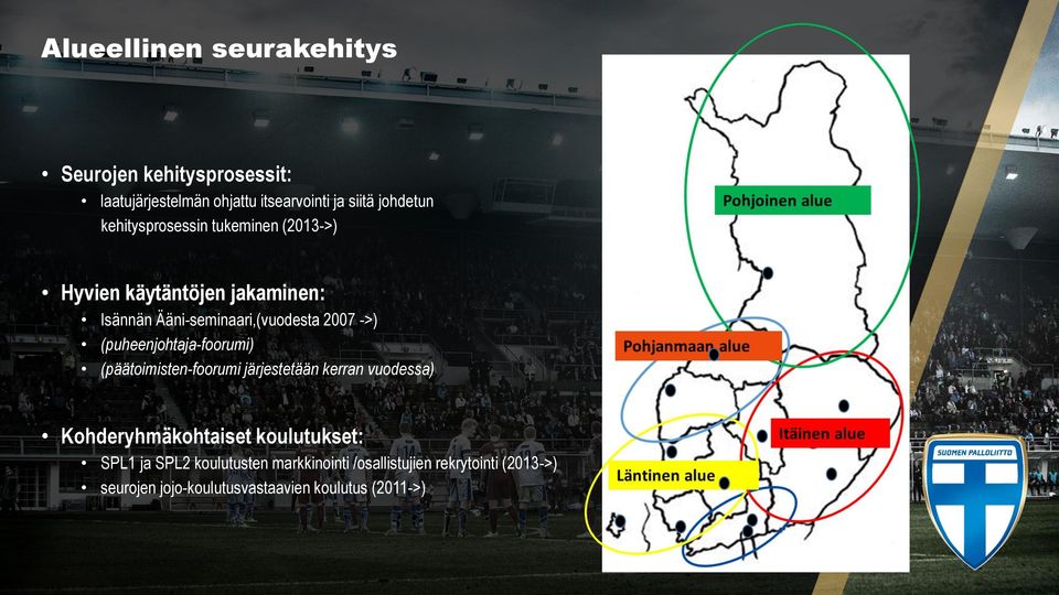 (puheenjohtaja-foorumi) (päätoimisten-foorumi järjestetään kerran vuodessa) Kohderyhmäkohtaiset koulutukset: