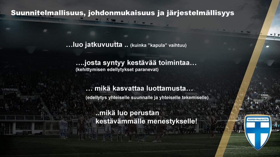 josta syntyy kestävää toimintaa (kehittymisen edellytykset paranevat) mikä