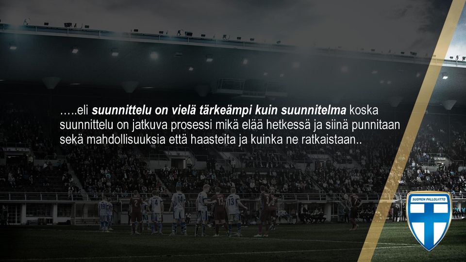 prosessi mikä elää hetkessä ja siinä punnitaan