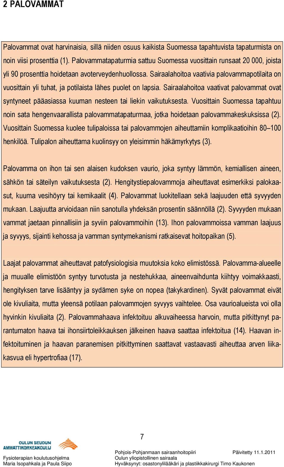 Sairaalahoitoa vaativia palovammapotilaita on vuosittain yli tuhat, ja potilaista lähes puolet on lapsia.