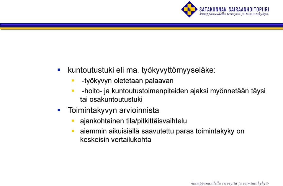 kuntoutustoimenpiteiden ajaksi myönnetään täysi tai osakuntoutustuki