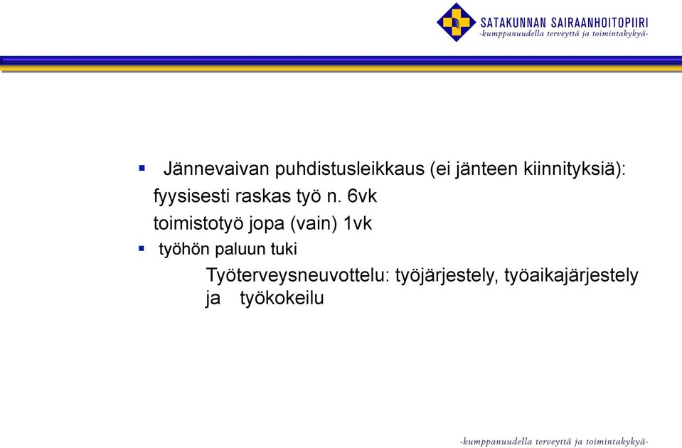 6vk toimistotyö jopa (vain) 1vk työhön paluun tuki