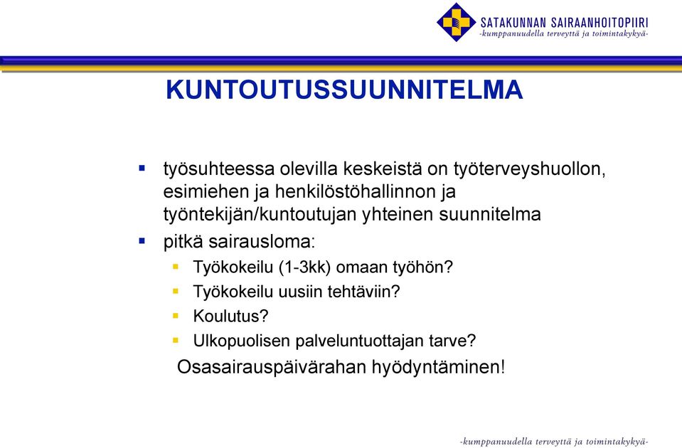 suunnitelma pitkä sairausloma: Työkokeilu (1-3kk) omaan työhön?