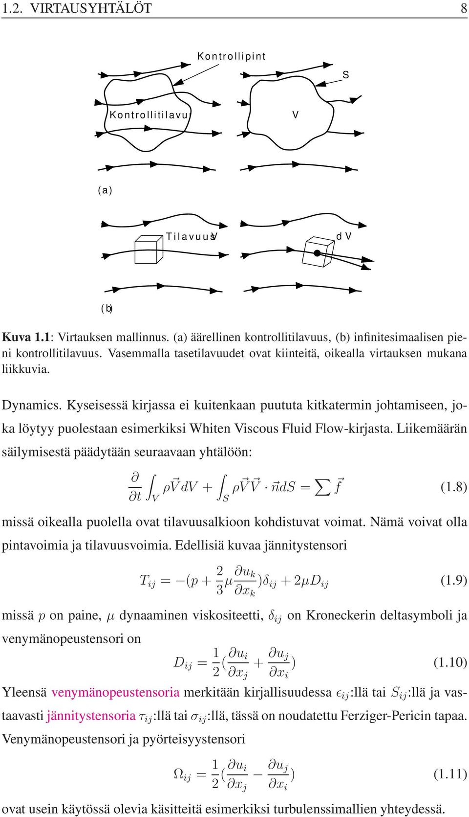 Kyseisessä kirjassa ei kuitenkaan puututa kitkatermin johtamiseen, joka löytyy puolestaan esimerkiksi Whiten Viscous Fluid Flow-kirjasta.