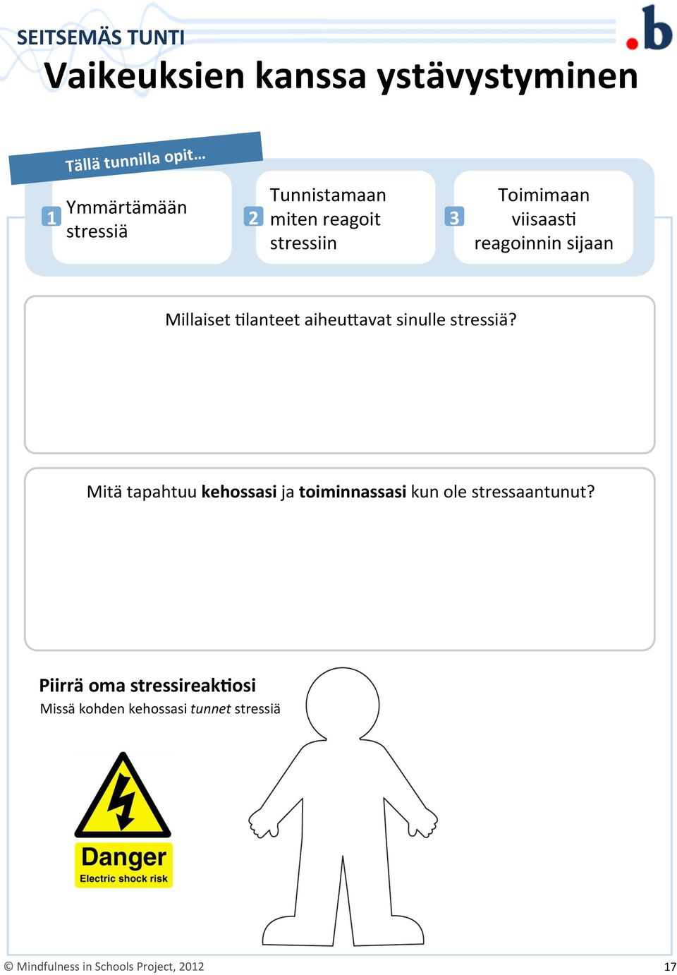 aiheu@avat sinulle stressiä? Mitä tapahtuu kehossasi ja toiminnassasi kun ole stressaantunut?