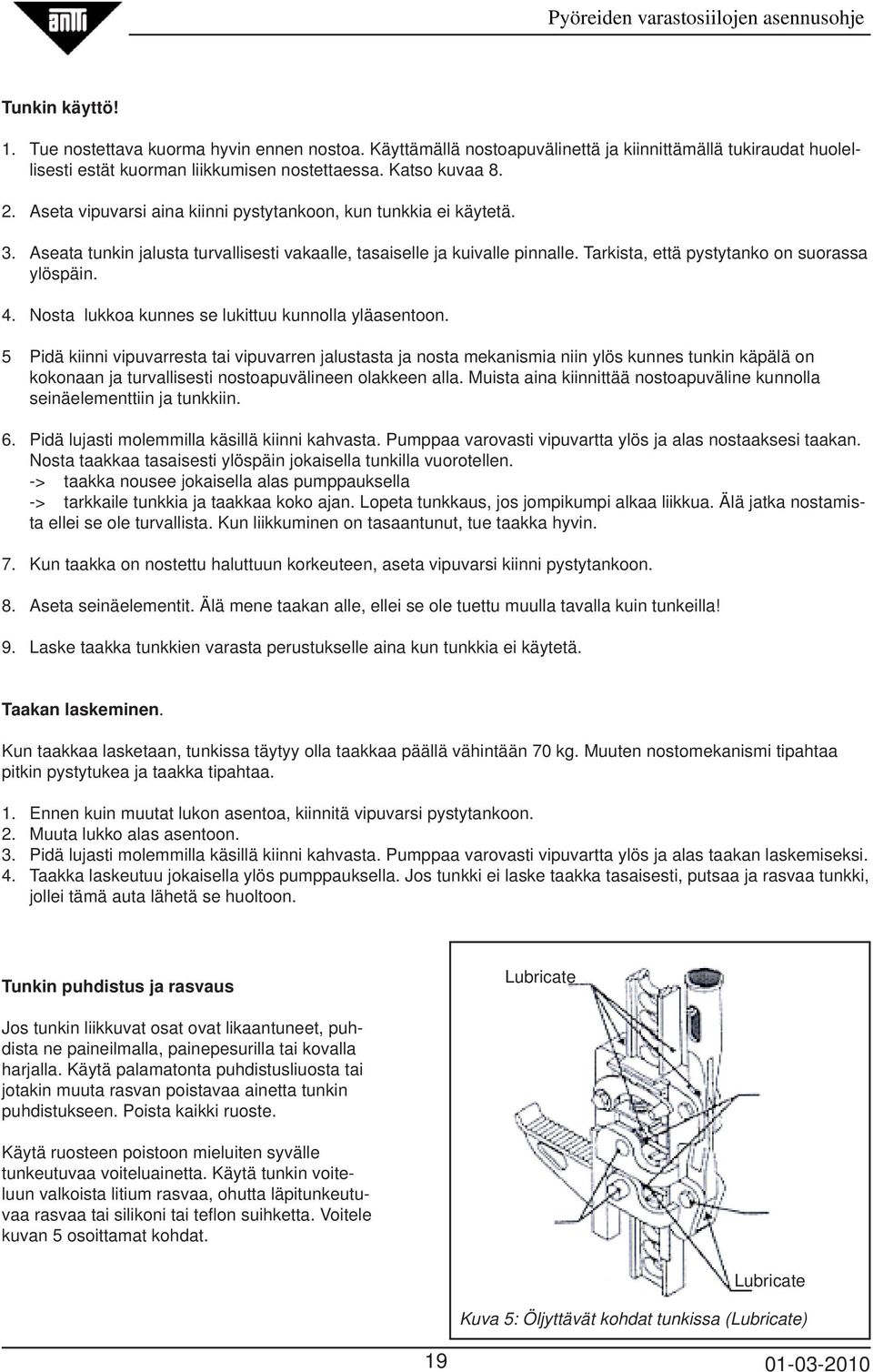 Nosta lukkoa kunnes se lukittuu kunnolla yläasentoon.