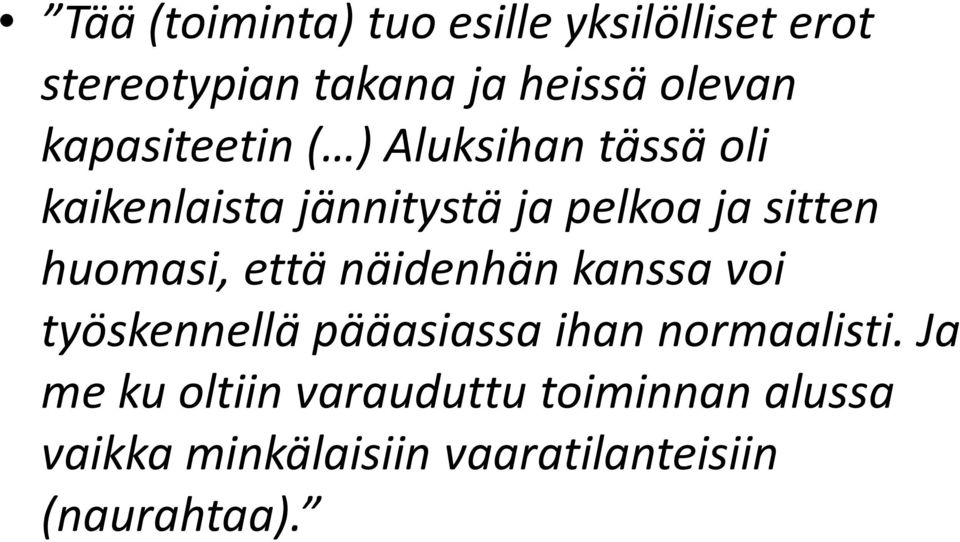 huomasi, että näidenhän kanssa voi työskennellä pääasiassa ihan normaalisti.