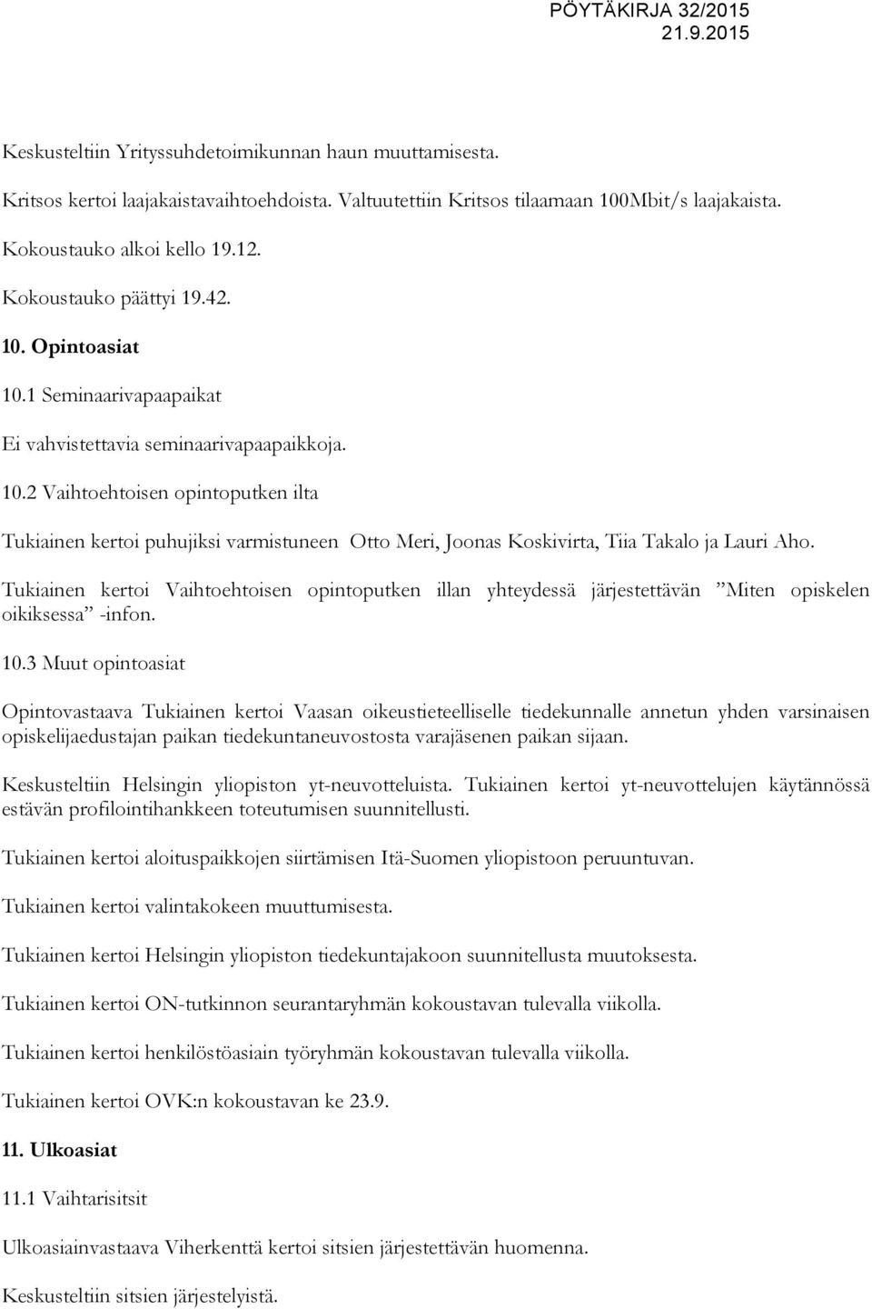 Tukiainen kertoi Vaihtoehtoisen opintoputken illan yhteydessä järjestettävän Miten opiskelen oikiksessa -infon. 10.