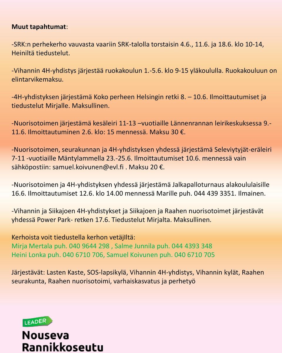 -Nuorisotoimen järjestämä kesäleiri 11-13 vuotiaille Lännenrannan leirikeskuksessa 9.- 11.6. Ilmoittautuminen 2.6. klo: 15 mennessä. Maksu 30.