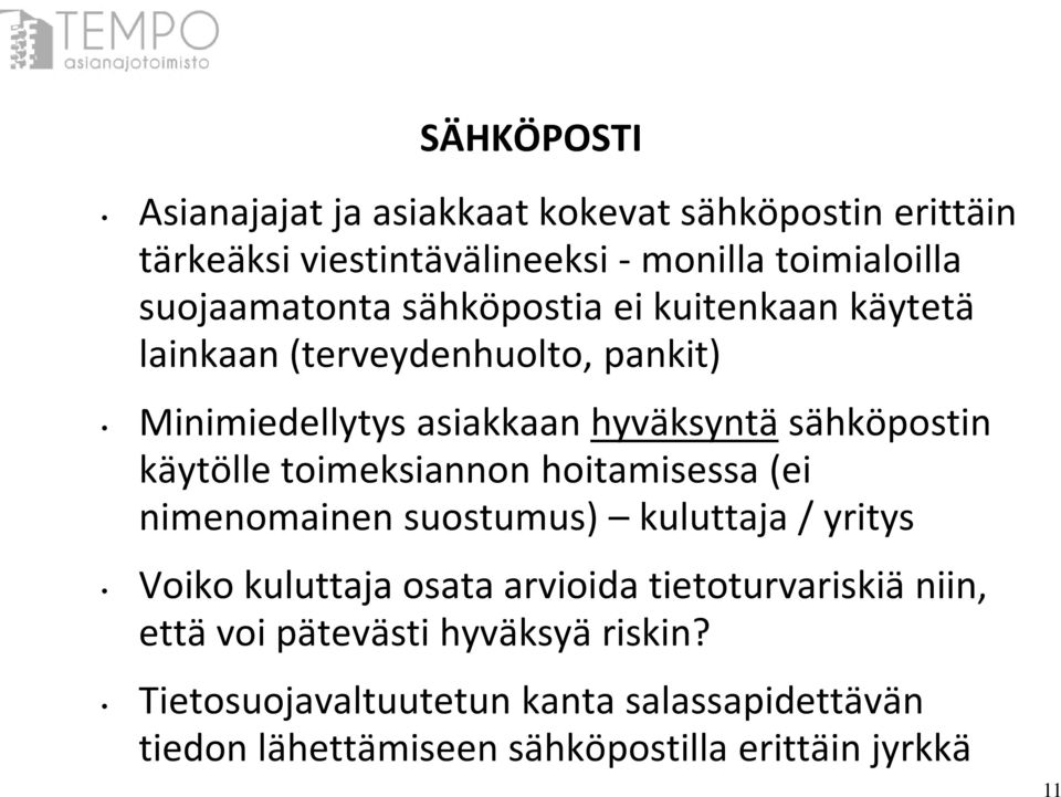 sähköpostin käytölle toimeksiannon hoitamisessa (ei nimenomainen suostumus) kuluttaja / yritys Voiko kuluttaja osata arvioida