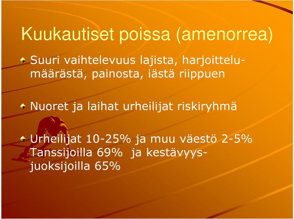 Nuoret ja laihat urheilijat riskiryhmä Urheilijat 10-25%