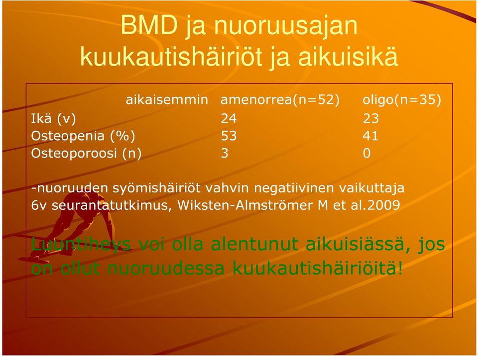 vahvin negatiivinen vaikuttaja 6v seurantatutkimus, Wiksten-Almströmer M et al.