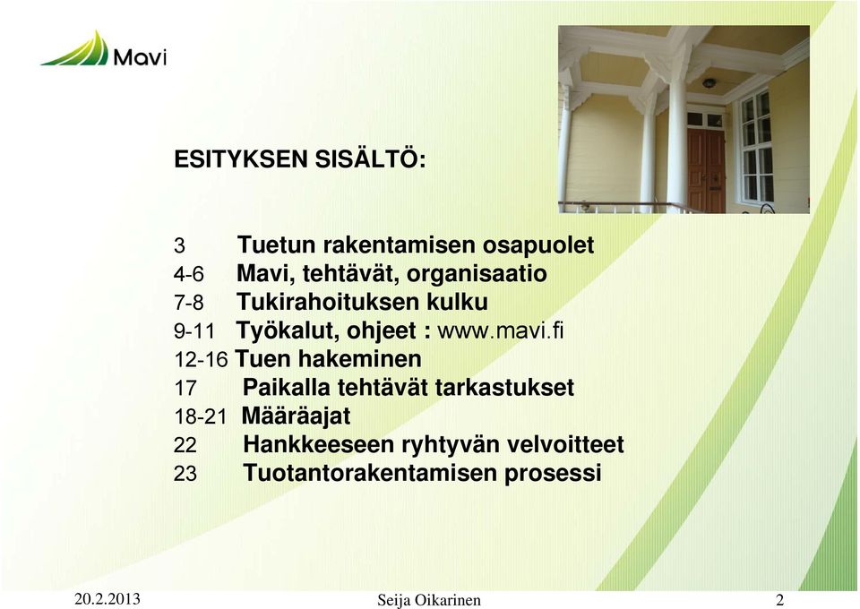 fi 12-16 Tuen hakeminen 17 Paikalla tehtävät tarkastukset 18-21 Määräajat 22