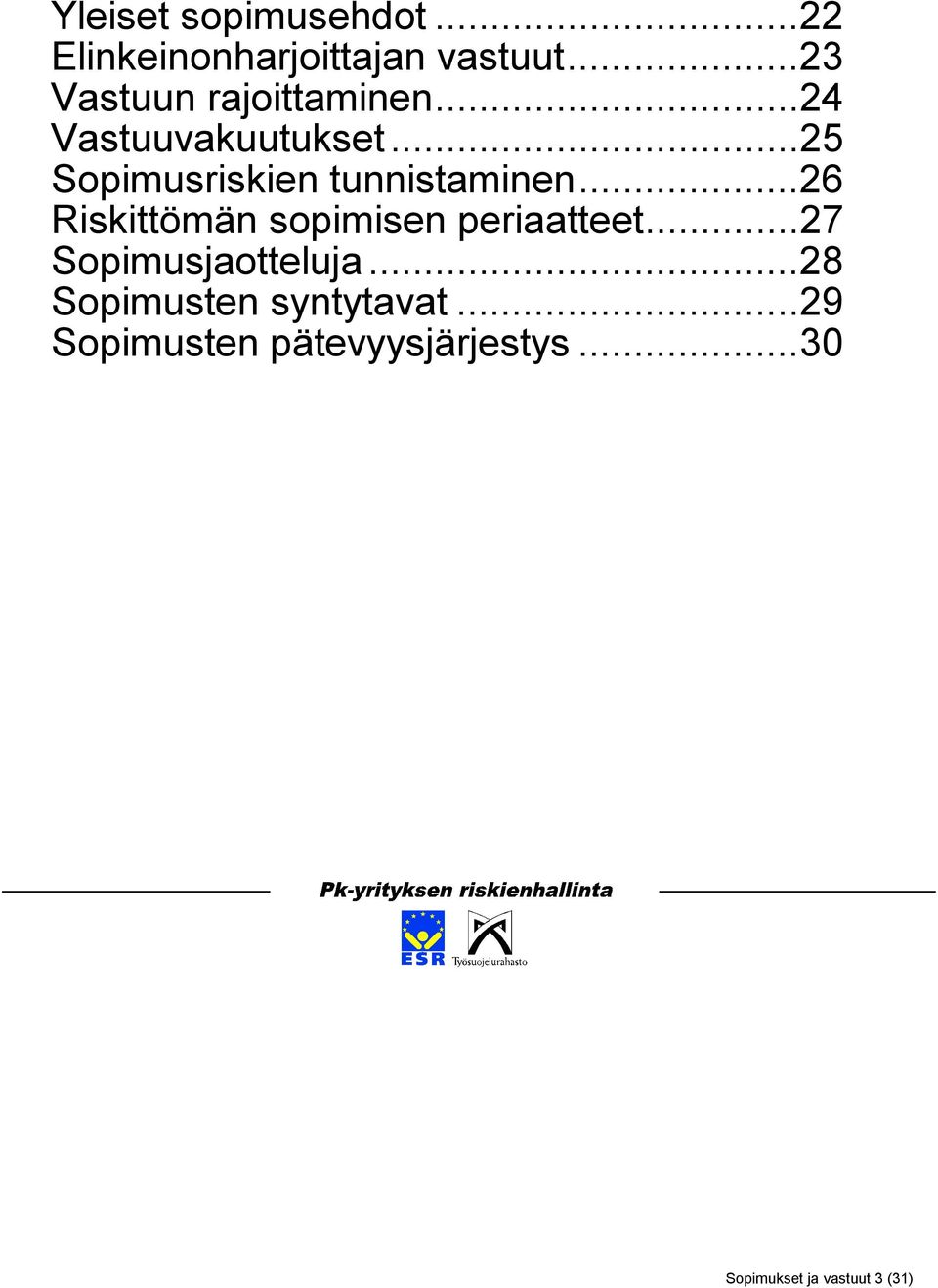 ..25 Sopimusriskien tunnistaminen...26 Riskittömän sopimisen periaatteet.