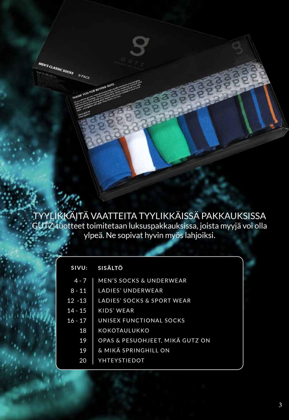 SIVU: 4-7 8-11 12-13 14-15 16-17 18 19 19 20 SISÄLTÖ MEN S SOCKS & UNDERWEAR LADIES UNDERWEAR