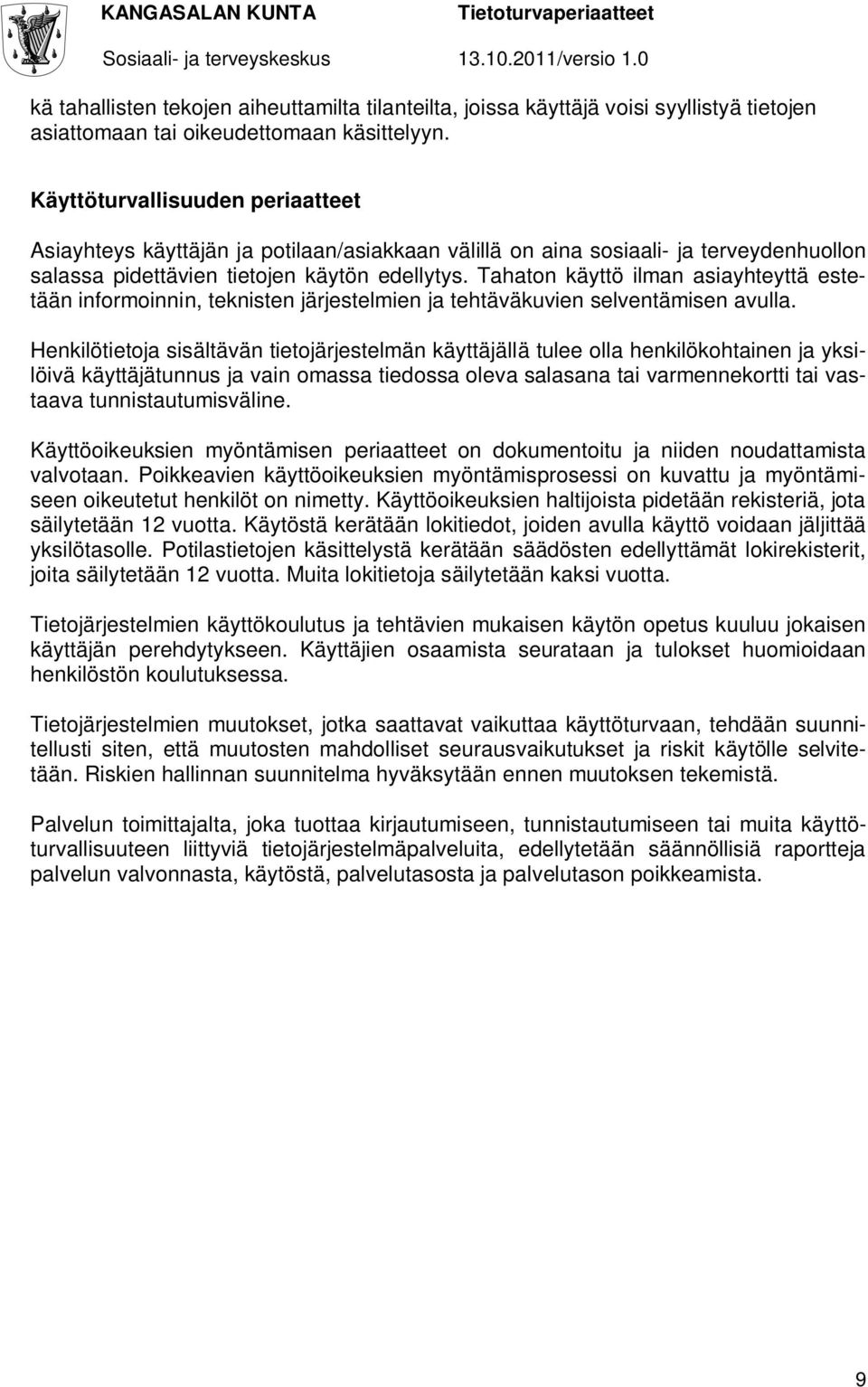 Tahaton käyttö ilman asiayhteyttä estetään informoinnin, teknisten järjestelmien ja tehtäväkuvien selventämisen avulla.
